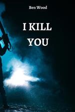 I Kill You