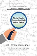 Utopian Medicine: Rewriting Mental Health, Modern Society & Mother Nature