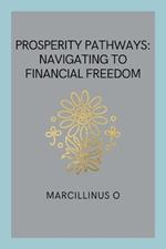 Prosperity Pathways: Navigating to Financial Freedom
