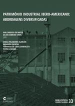 Património Industrial Ibero-Americano: abordagens diversificadas