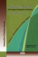 Mathematics Problems with Separate Progressive Solutions: Hints, Algorithms, Proofs. Volume 1 - Intermediate and College Algebra