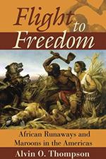 Flight to Freedom: African Runaways and Maroons in the Caribbean
