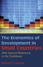 THE ECONOMICS OF DEVELOPMENT IN SMALL COUNTRIES: With Special Reference to the Caribbean