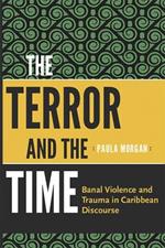 The Terror and the Time: Banal Violence and Trauma in Caribbean Discourse