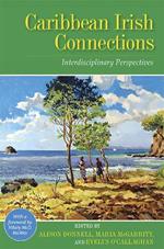 Caribbean Irish Connections: Interdisciplinary Perspectives