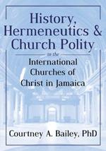 History, Hermeneutics & Church Polity in the International Churches of Christ in Jamaica