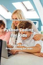 Python Coding for Kids: Python Game Programming for Kids