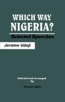 Which Way Nigeria?: Selected Speeches
