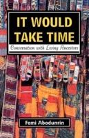 It Would Take Time. Conversations with Living Ancestors