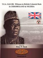 T.E.A. Salubi: Witness to British Colonial Rule in Urhoboland and Nigeria