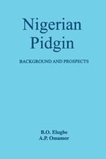 Nigerian Pidgin: Background and Prospects