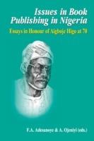 Issues in Book Publishing in Nigeria.: Essays in Honour of Aigboje Higo at 70