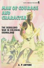 Man of Courage and Character: The Ogbuluko War in Colonial Idomaland