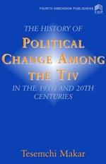 The History of Political Change Among the Tiv in the 19th and 20th Centuries