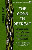 The Gods in Retreat: Continiuity and Change in African Religions