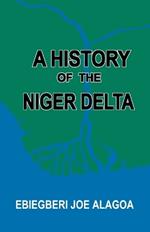 A History of the Niger Delta. an Historical Interpretation of Ijo Oral Tradition