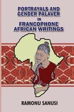 Portrayals and Gender Palaver in Francophone African Writings