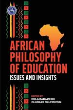 African Philosophy of Education: Issues and Insights