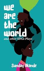 We are the World and Other SDGs Plays