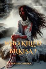 Who Killed Bilkisa?