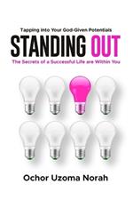 Standing Out: The Secrets of a Successful Life are Within You