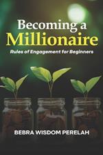 Becoming a Millionaire: Rules of Engagement for Beginners