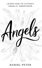 Angels: Learn how to attract angelic assistance