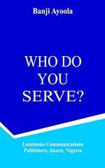 Who Do You Serve?