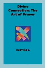 Divine Connection: The Art of Prayer