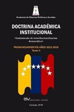 ACADEMIA DE CIENCIAS POLITICAS Y SOCIALES. Doctrina Academica Institucional.: Instrumento de reinstitucionalizacion democratica. Pronunciamientos anos 2012-2019, Tomo II