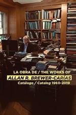 La Obra de / The Works of Allan R Brewer-Carias: Catalogo / Catalog 1960-2019