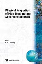 Physical Properties Of High Temperature Superconductors Iii