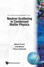 Neutron Scattering In Condensed Matter Physics