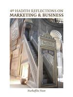 40 Hadith Reflections on Marketing and Business