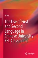 The Use of First and Second Language in Chinese University EFL Classrooms