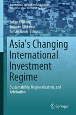 Asia's Changing International Investment Regime: Sustainability, Regionalization, and Arbitration