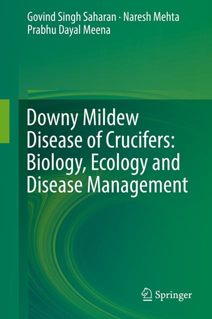 Downy Mildew Disease of Crucifers: Biology, Ecology and Disease Management