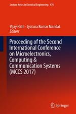 Proceeding of the Second International Conference on Microelectronics, Computing & Communication Systems (MCCS 2017)