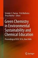 Green Chemistry in Environmental Sustainability and Chemical Education: Proceedings of ICGC 2016, New Delhi