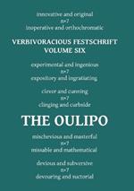 Verbivoracious Festschrift Volume Six: The Oulipo