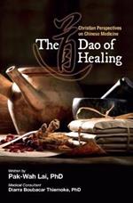 The Dao of Healing: Christian Perspectives on Chinese Medicine