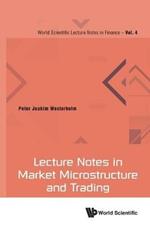 Lecture Notes In Market Microstructure And Trading