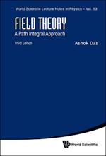 Field Theory: A Path Integral Approach (Third Edition)