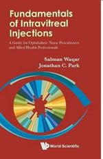 Fundamentals Of Intravitreal Injections: A Guide For Ophthalmic Nurse Practitioners And Allied Health Professionals