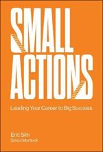 Small Actions: Leading Your Career To Big Success