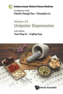 Evidence-based Clinical Chinese Medicine - Volume 14: Unipolar Depression - Yuan Ming Di,Lingling Yang - cover