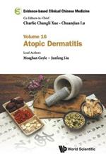 Evidence-based Clinical Chinese Medicine - Volume 16: Atopic Dermatitis