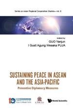 Sustaining Peace In Asean And The Asia-pacific: Preventive Diplomacy Measures