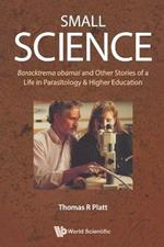 Small Science: Baracktrema Obamai And Other Stories Of A Life In Parasitology & Higher Education