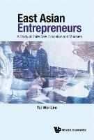 East Asian Entrepreneurs: A Study Of State Role, Education And Mindsets